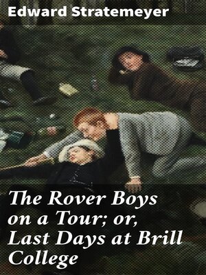 cover image of The Rover Boys on a Tour; or, Last Days at Brill College